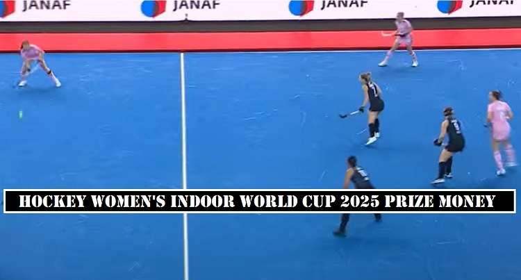 Women's Indoor Hockey World Cup 2025 Prize Money 